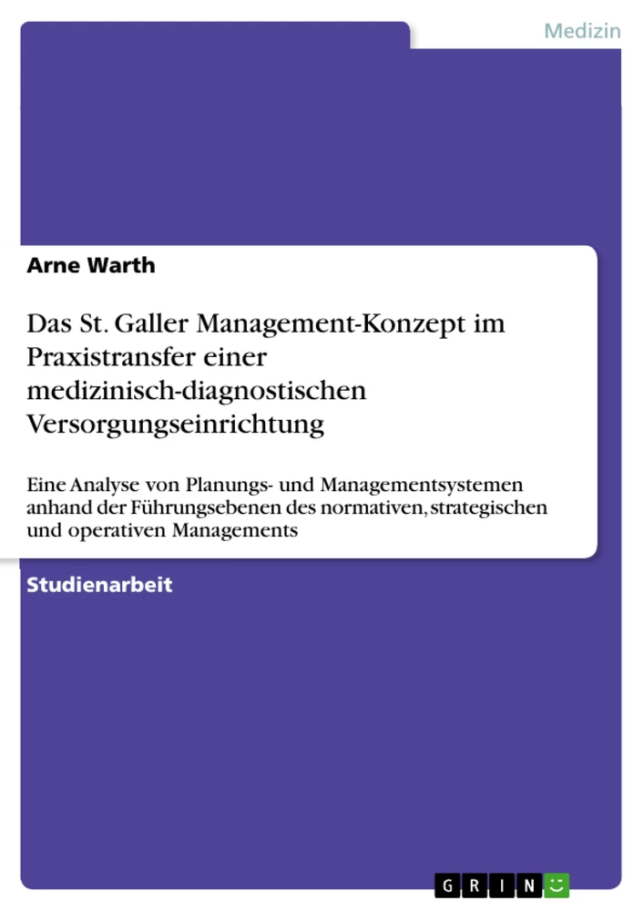 Title: Das St. Galler Management-Konzept im Praxistransfer einer medizinisch-diagnostischen Versorgungseinrichtung