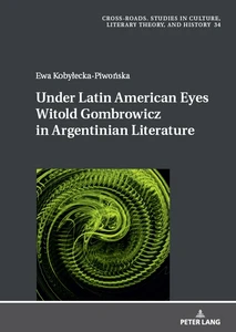 Title: Under Latin American Eyes Witold Gombrowicz in Argentinian Literature