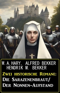 Titel: Zwei historische Romane: Die Sarazenenbraut/Der Nonnen-Aufstand