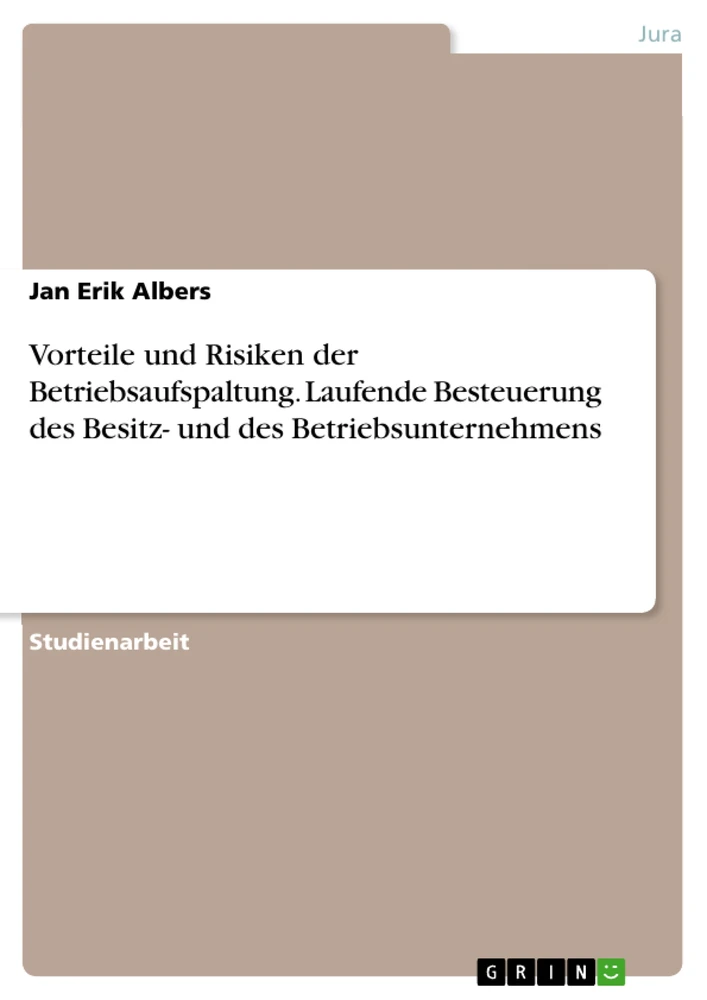 Título: Vorteile und Risiken der Betriebsaufspaltung. Laufende Besteuerung des Besitz- und des Betriebsunternehmens