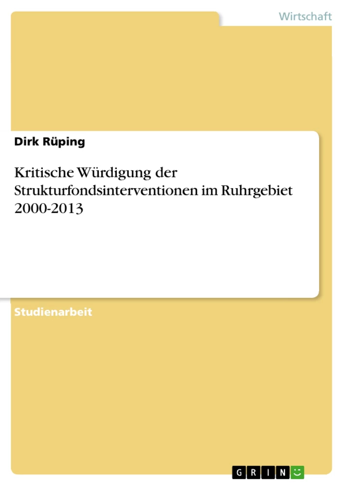 Titel: Kritische Würdigung der Strukturfondsinterventionen im  Ruhrgebiet 2000-2013
