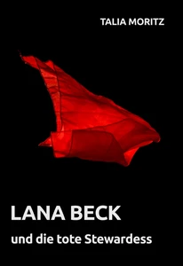 Titel: Lana Beck und die tote Stewardess