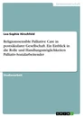 Title: Religionssensible Palliative Care in postsäkularer Gesellschaft. Ein Einblick in die Rolle und Handlungsmöglichkeiten Palliativ-Sozialarbeitender