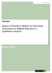 Título: Impact of Teachers' Beliefs on Oral Exam Assessment in English Education. A Qualitative Analysis