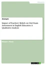 Title: Impact of Teachers' Beliefs on Oral Exam Assessment in English Education. A Qualitative Analysis