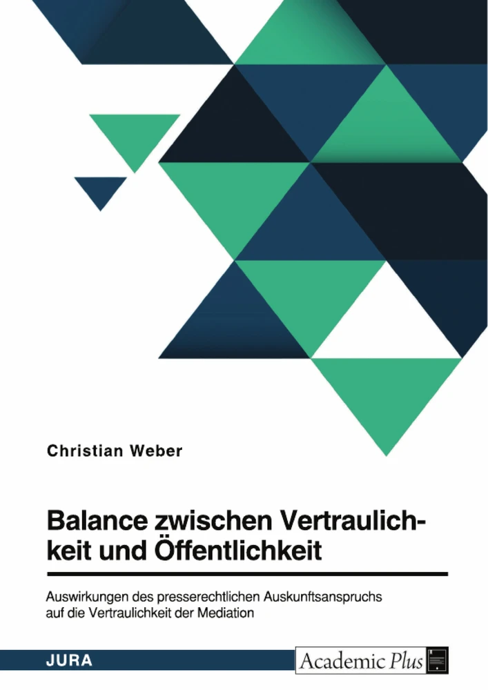 Titre: Balance zwischen Vertraulichkeit und Öffentlichkeit. Auswirkungen des presserechtlichen Auskunftsanspruchs auf die Vertraulichkeit der Mediation