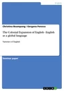 Titel: The Colonial Expansion of English - English as a global language