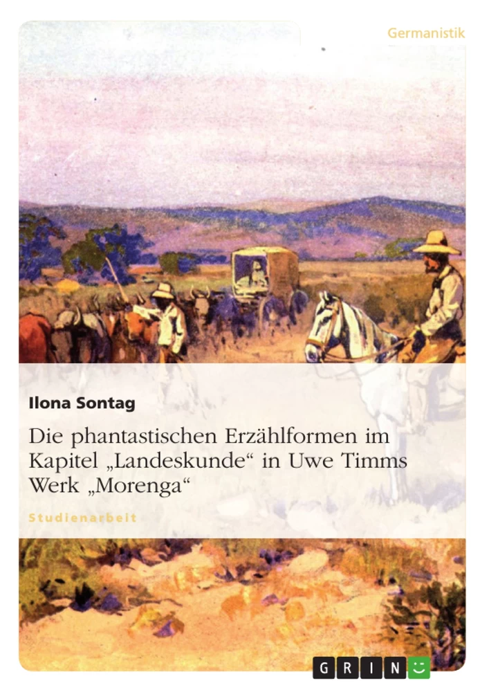 Titre: Die phantastischen Erzählformen im Kapitel "Landeskunde" in Uwe Timms Werk “Morenga”