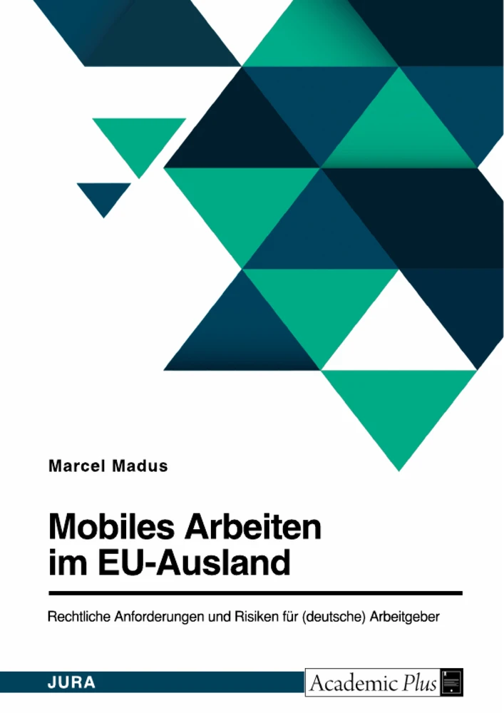 Titre: Mobiles Arbeiten im EU-Ausland. Rechtliche Anforderungen und Risiken für (deutsche) Arbeitgeber