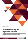 Título: Kundenbindung im digitalen Zeitalter. Die Rolle von Online-Communities im CRM