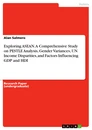 Titre: Exploring ASEAN. A Comprehensive Study on PESTLE Analysis, Gender Variances, UN Income Disparities, and Factors Influencing GDP and HDI