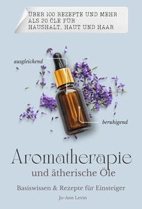 Titel: Aromatherapie und ätherische Öle