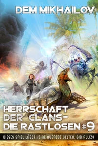 Titel: Herrschaft der Clans - Die Rastlosen (Buch 9): LitRPG-Serie