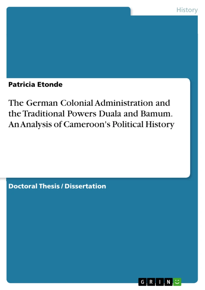 Titel: The German Colonial Administration and the Traditional Powers Duala and Bamum. An Analysis of Cameroon's Political History
