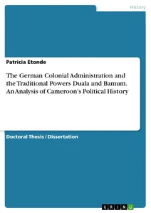 Título: The German Colonial Administration and the Traditional Powers Duala and Bamum. An Analysis of Cameroon's Political History