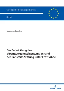 Title: Die Entwicklung des Verantwortungseigentums anhand der Carl-Zeiss-Stiftung unter Ernst Abbe