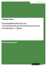 Título: Fachpraktikumsbericht mit Unterrichtsentwurf im Fach Deutsch in der Grundschule, 1. Klasse