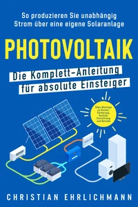 Titel: Photovoltaik – Die Komplett-Anleitung für absolute Einsteiger