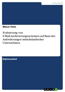 Titre: Evaluierung von E-Mail-Archivierungssystemen auf Basis der Anforderungen mittelständischer Unternehmen