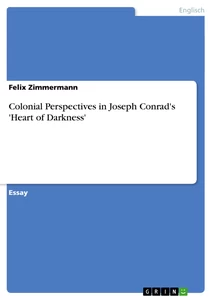 Titel: Colonial Perspectives in Joseph Conrad's 'Heart of Darkness'