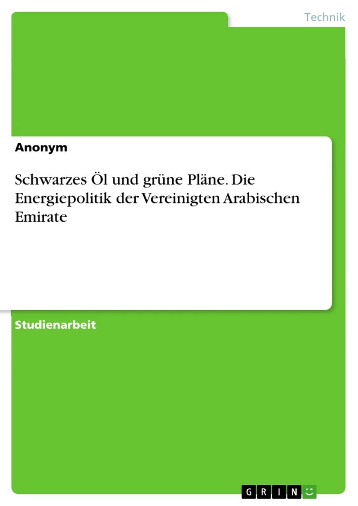 Título: Schwarzes Öl und grüne Pläne. Die Energiepolitik der Vereinigten Arabischen Emirate