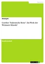 Titre: Goethes "Italienische Reise". Ein Werk der Weimarer Klassik?