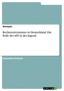 Titre: Rechtsextremismus in Deutschland. Die Rolle der AfD in der Jugend