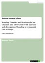 Titel: Bonding Disorder and Residential Care. Children and adolescents with insecure and disorganized bonding in residential care settings