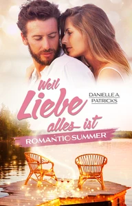 Titel: Romantic Summer: Weil Liebe alles ist