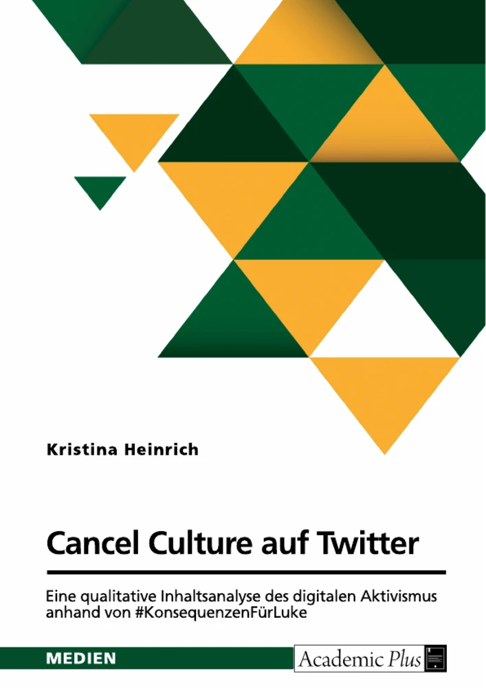 Título: Cancel Culture auf Twitter. Eine qualitative Inhaltsanalyse des digitalen Aktivismus anhand von #KonsequenzenFürLuke
