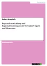 Titre: Regionalentwicklung und Regionalförderung in der Slowakei, Ungarn und Slowenien