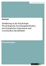 Titre: Einführung in die Psychologie. Psychologische Forschungsmethoden, psychologisches Experiment und verschiedene Berufsbilder