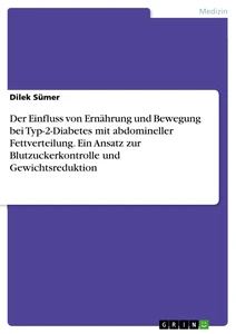 Titre: Der Einfluss von Ernährung und Bewegung bei Typ-2-Diabetes mit abdomineller Fettverteilung. Ein Ansatz zur Blutzuckerkontrolle und Gewichtsreduktion