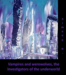 Titel: Vampires and werewolves, the investigators of the underworld No.1