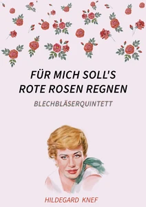 Titel: Für mich soll's rote Rosen regnen - Blechbläserquintett