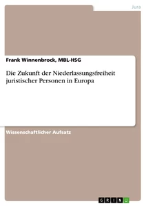 Titel: Die Zukunft der Niederlassungsfreiheit juristischer Personen in Europa