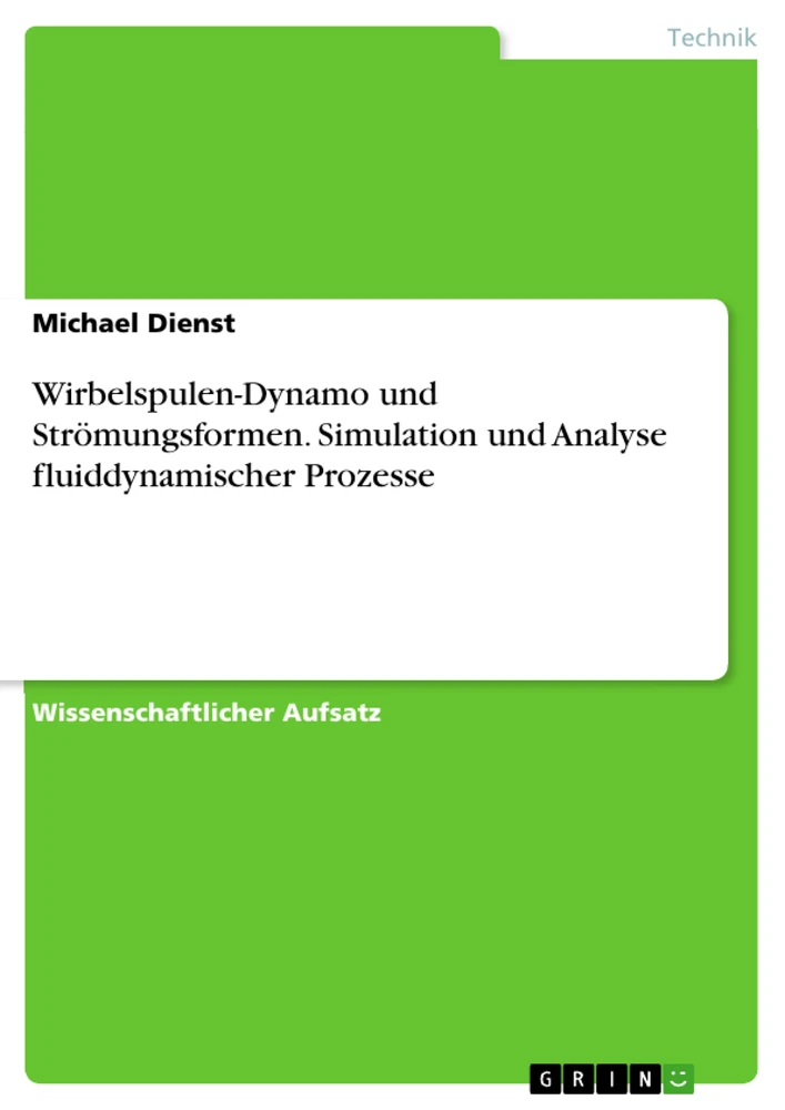 Title: Wirbelspulen-Dynamo und Strömungsformen. Simulation und Analyse fluiddynamischer Prozesse