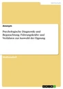 Titel: Psychologische Diagnostik und Begutachtung. Führungskräfte und Verfahren zur Auswahl der Eignung