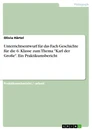 Title: Unterrichtsentwurf für das Fach Geschichte für die 6. Klasse zum Thema "Karl der Große". Ein Praktikumsbericht