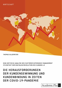 Titel: Die Herausforderungen der Kundengewinnung und Kundenbindung in Zeiten der COVID-19-Pandemie