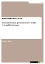 Titel: Consumer credit protection laws in the U.S. and in Germany