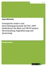 Title: Strategische Analyse und Entwicklungspotenziale für TSG 1899 Hoffenheim. Ein Blick auf SWOT-Analyse, Merchandising, Digitalisierung und Sponsoring