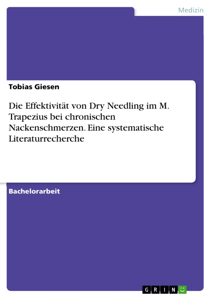Titel: Die Effektivität von Dry Needling im M. Trapezius bei chronischen Nackenschmerzen. Eine systematische Literaturrecherche