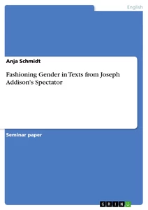 Titel: Fashioning Gender in Texts from Joseph Addison's Spectator