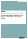 Title: Enttabuisierung und Entstigmatisierung. Methodisches Handeln Sozialer Arbeit im Kontext von Sexualität und sexueller Bildung