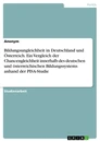 Title: Bildungsungleichheit in Deutschland und Österreich. Ein Vergleich der Chancengleichheit innerhalb des deutschen und österreichischen Bildungssystems anhand der PISA-Studie