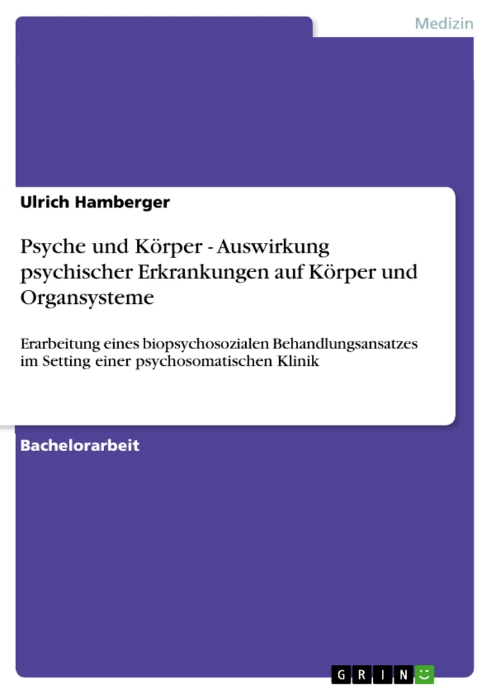 Titel: Psyche und Körper - Auswirkung psychischer Erkrankungen auf Körper und Organsysteme
