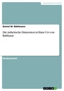 Titel: Die ästhetische Dimension in Hans Urs von Balthasar