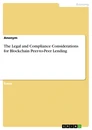 Title: The Legal and Compliance Considerations for Blockchain Peer-to-Peer Lending