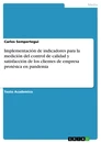 Title: Implementación de indicadores para la medición del control de calidad y satisfacción de los clientes de empresa protésica en pandemia